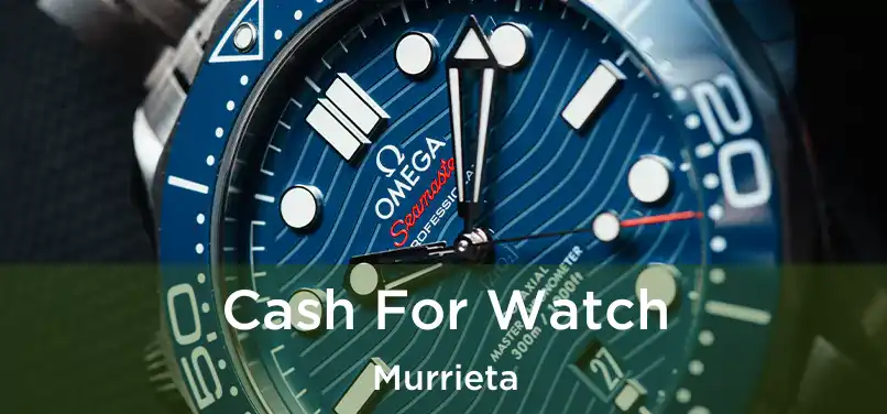  Cash For Watch Murrieta