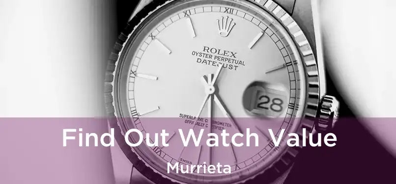  Find Out Watch Value Murrieta
