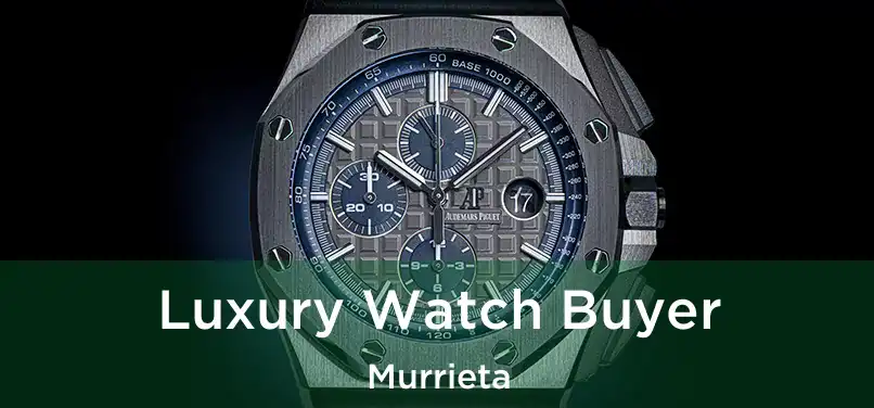  Luxury Watch Buyer Murrieta