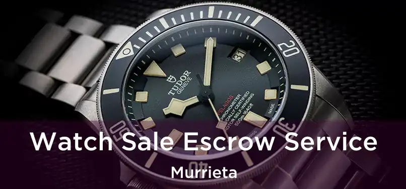  Watch Sale Escrow Service Murrieta